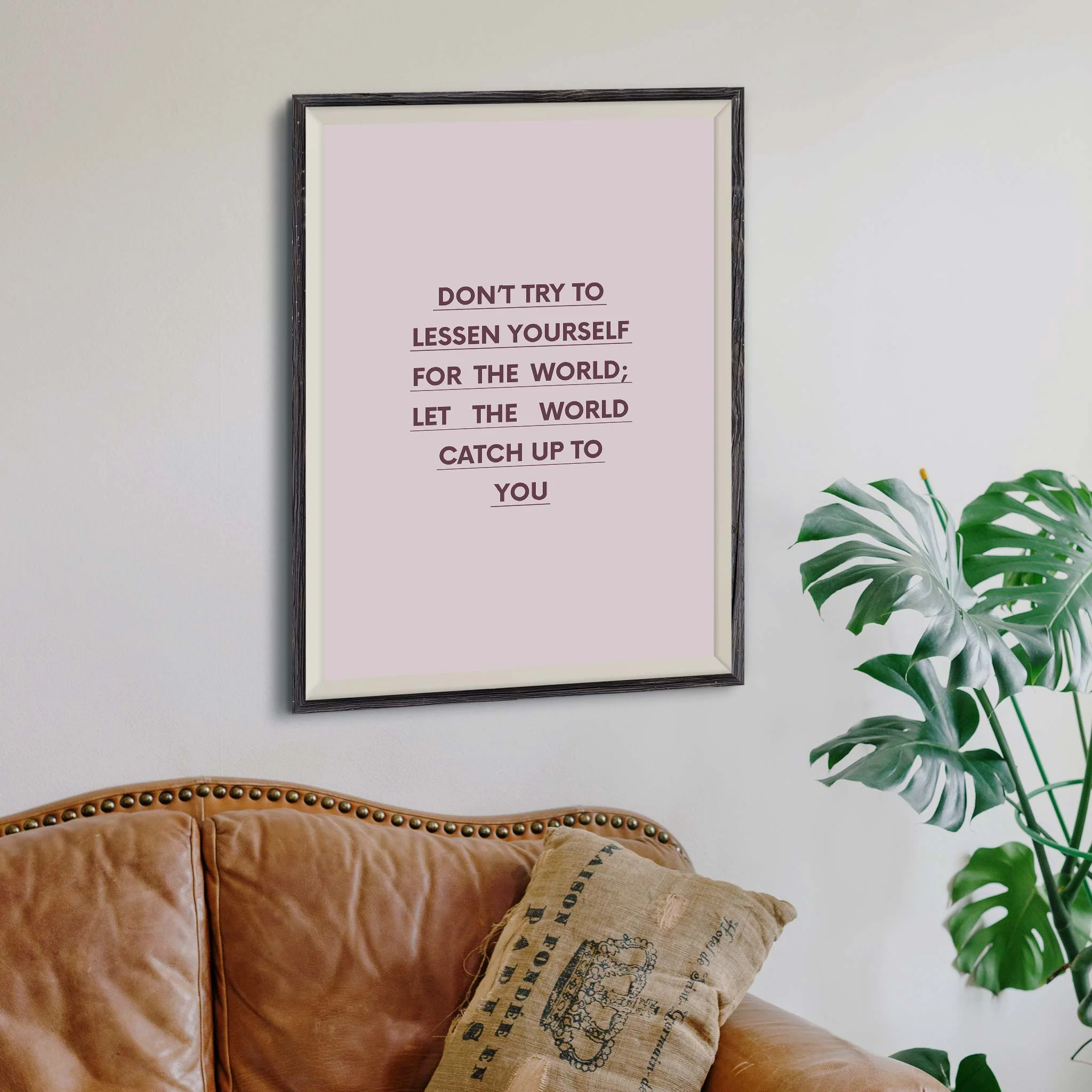 Don’t try to lessen yourself for the world; let the world catch up to you - Image 4