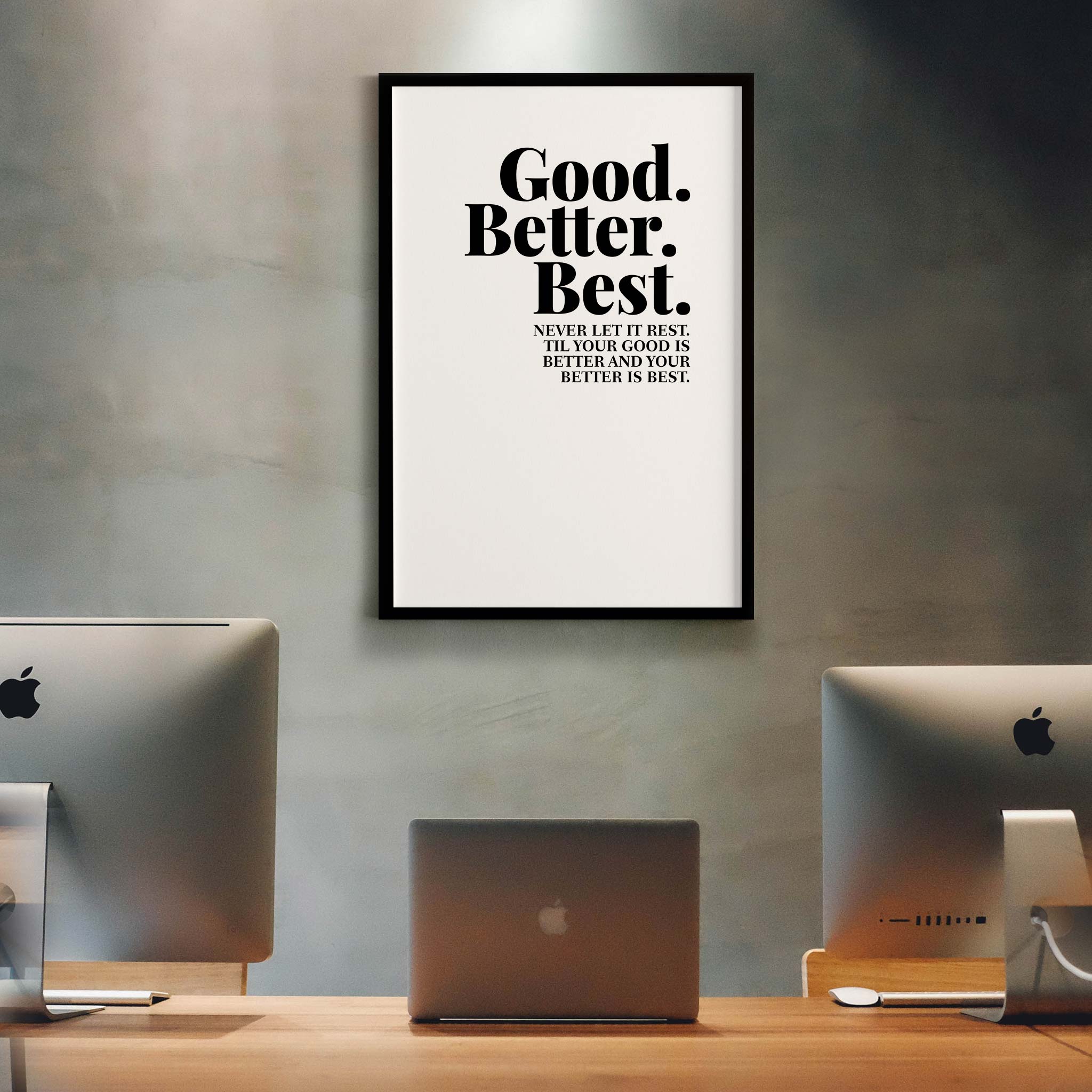 Good. Better. Best. Never let it rest. ‘Til your good is better and your better is best - Image 3