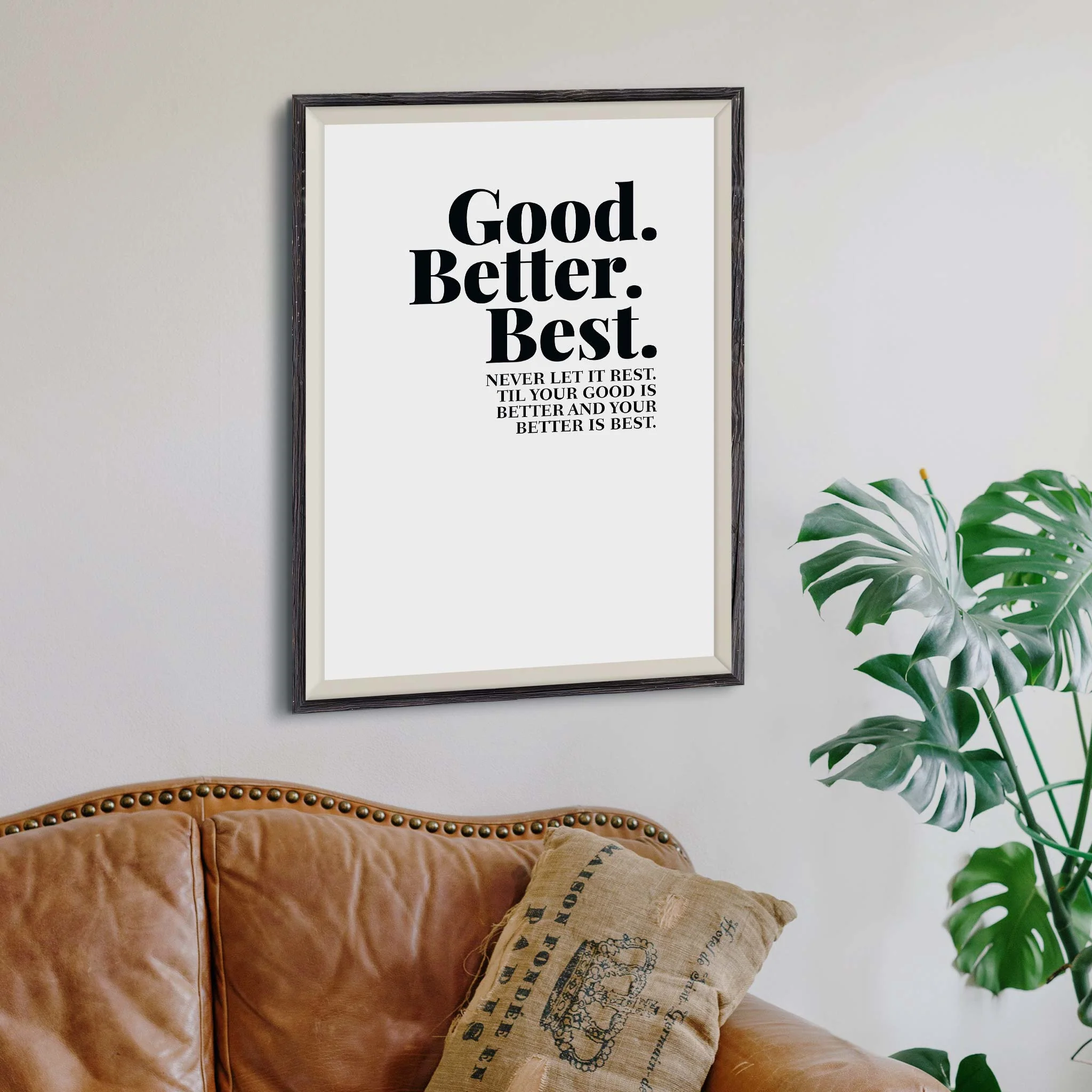 Good. Better. Best. Never let it rest. ‘Til your good is better and your better is best - Image 4