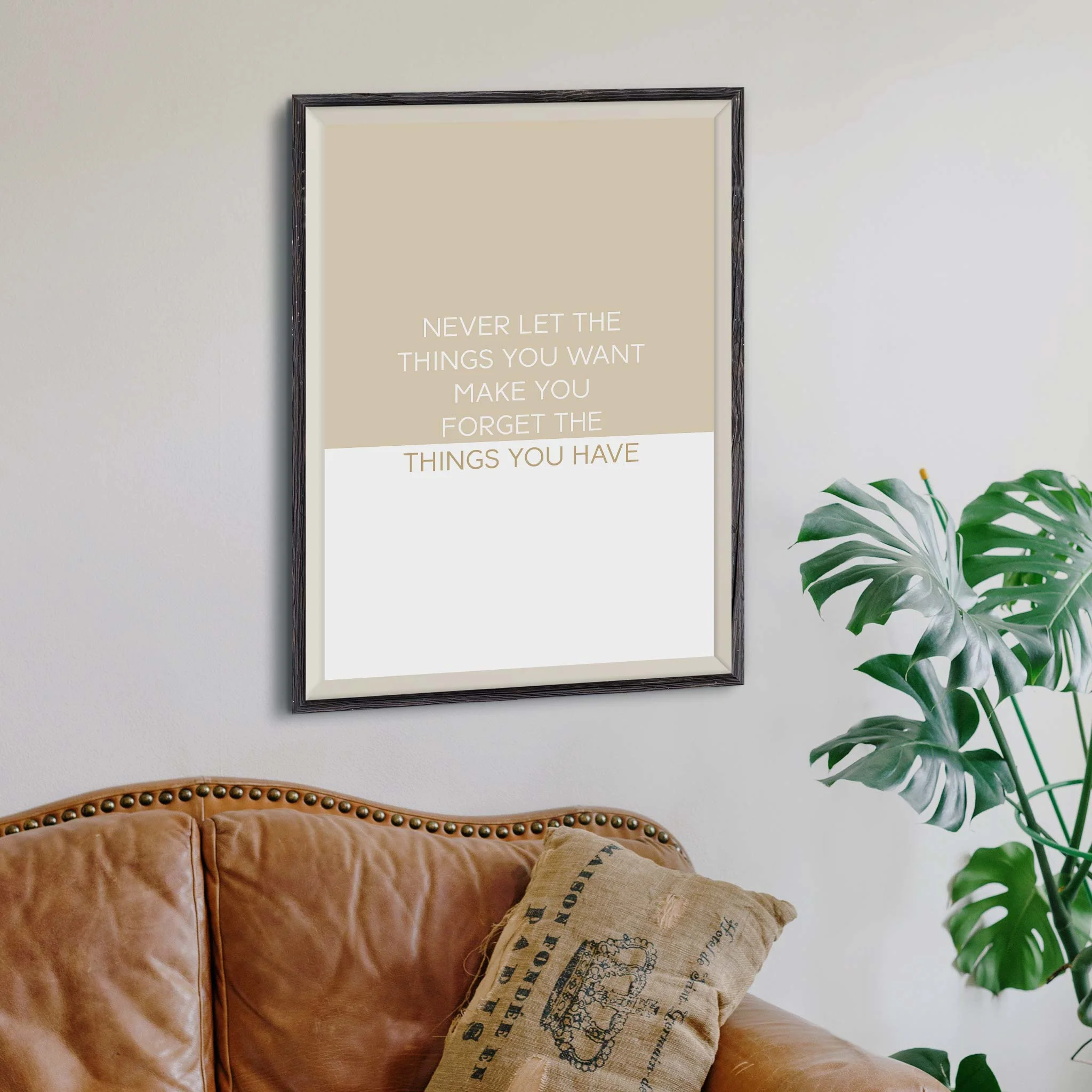 Never let the things you want make you forget the things you have - Image 3