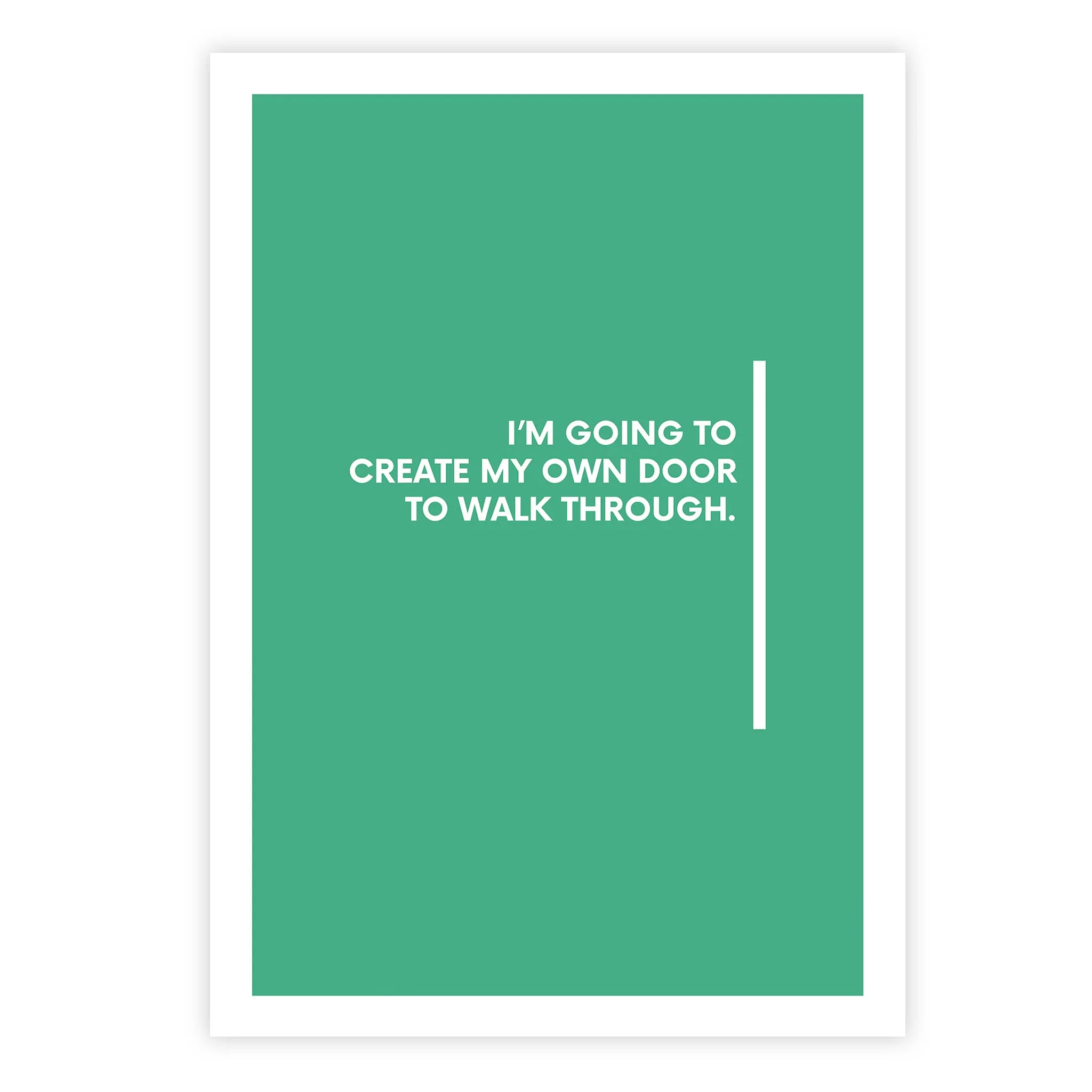 I’m going to create my own door to walk through