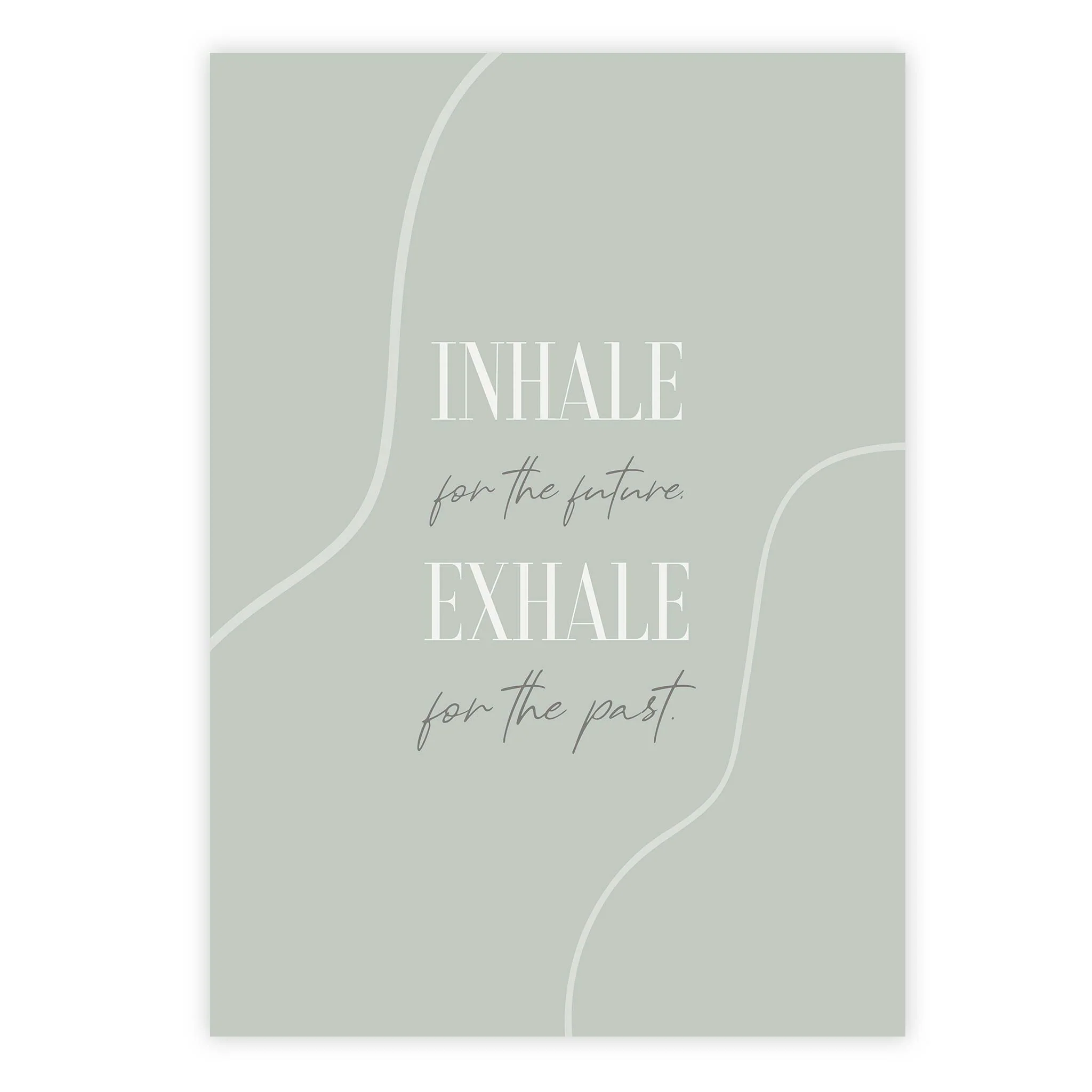 Inhale for the future, exhale for the past