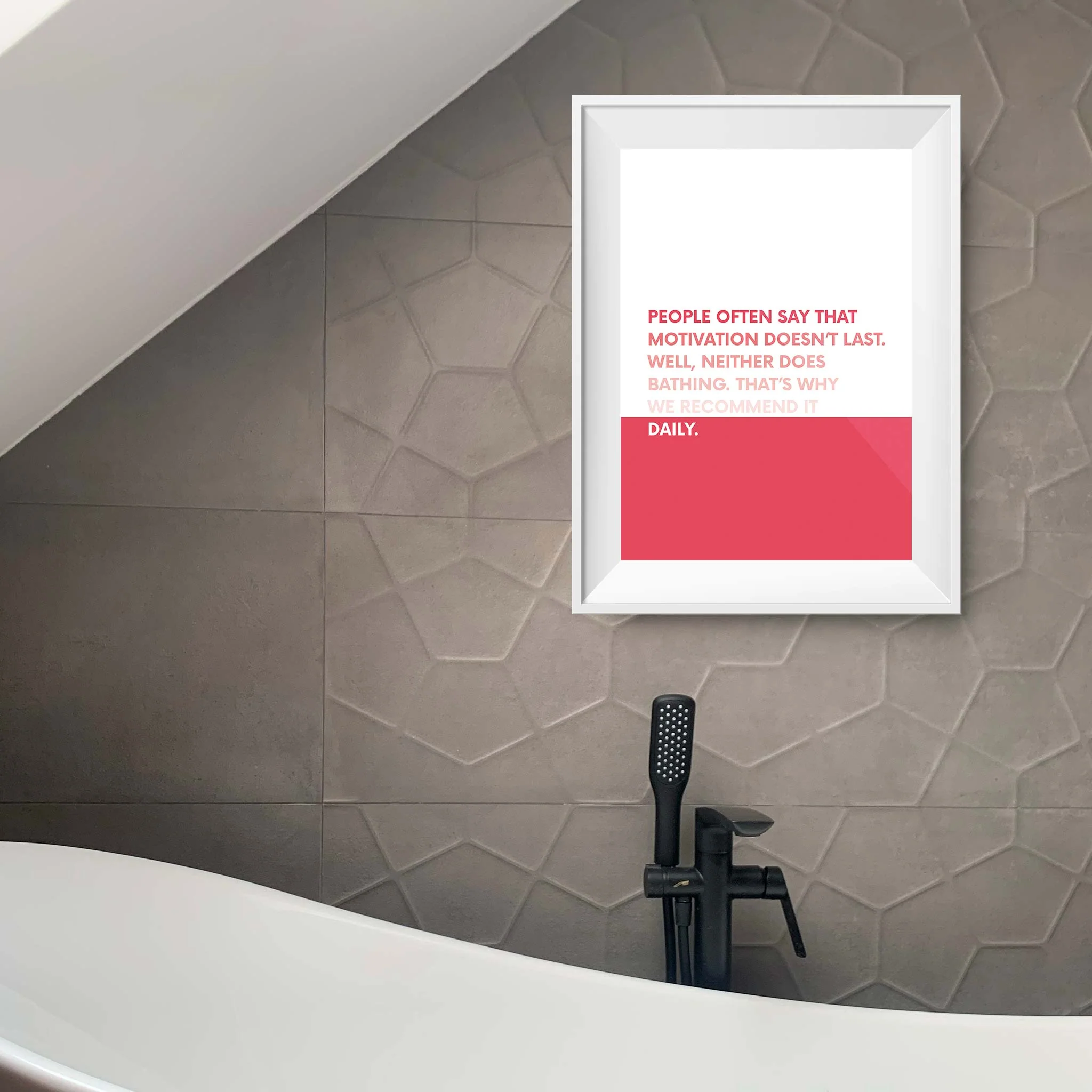 People often say that motivation doesn’t last. Well, neither does bathing. That’s why we recommend it daily - Image 6