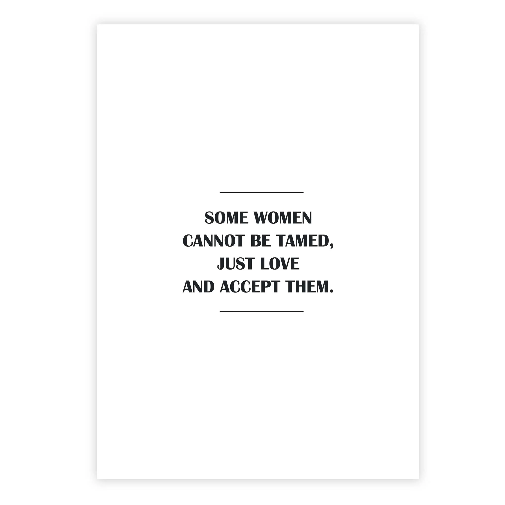 Some women cannot be tamed, just love and accept them