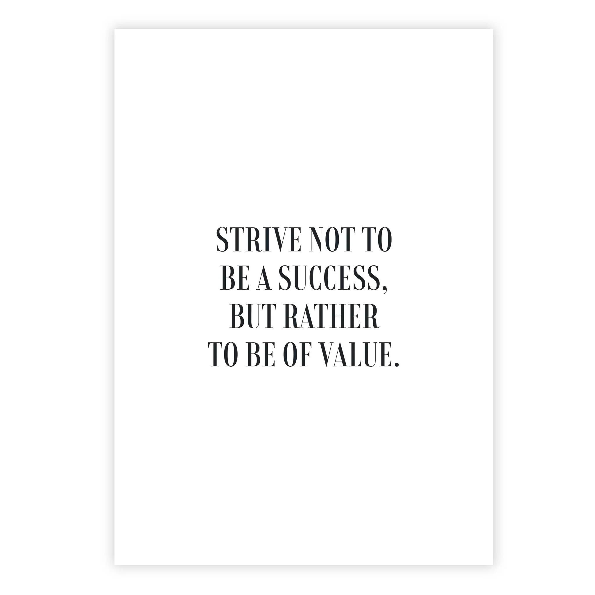 Strive not to be a success, but rather to be of value