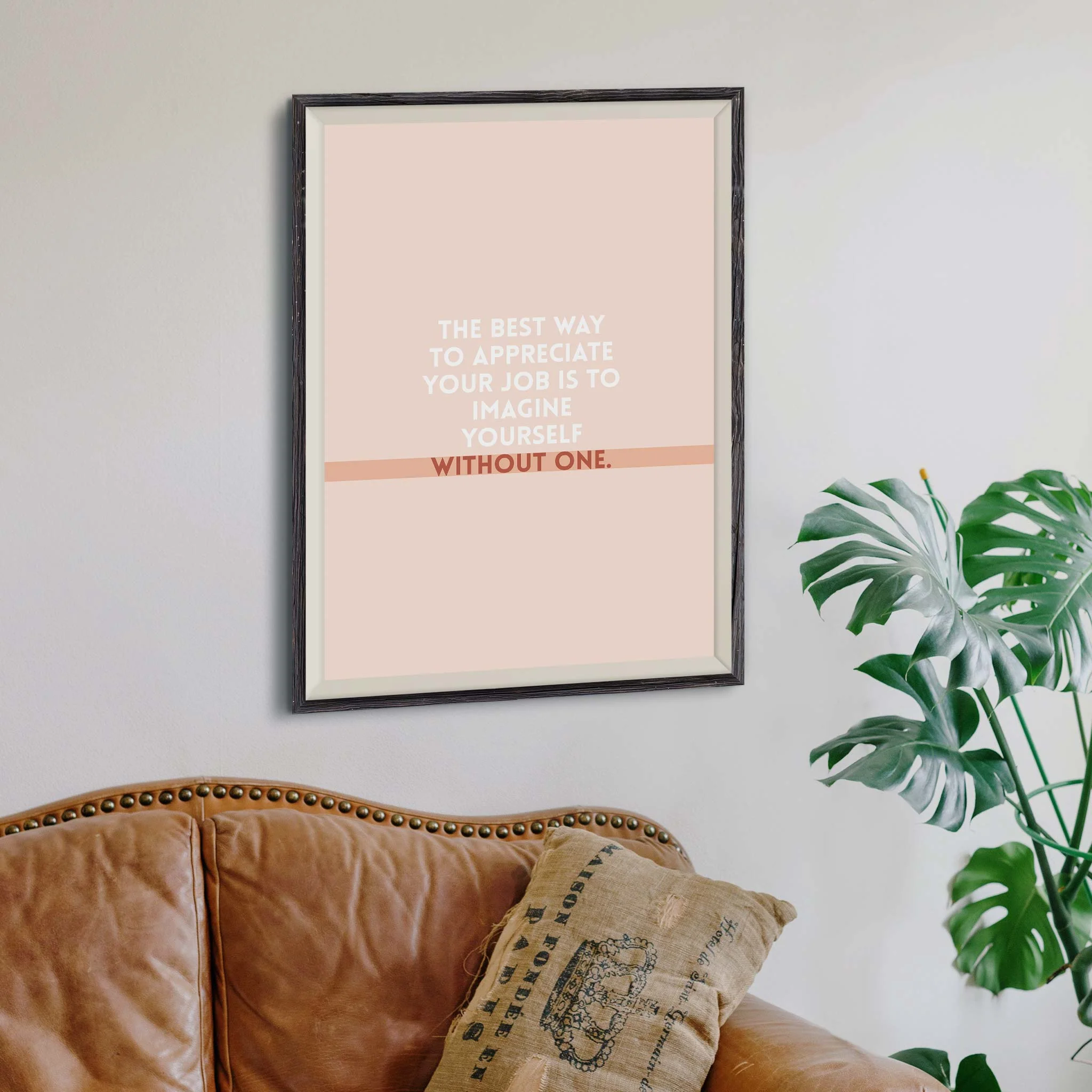 The best way to appreciate your job is to imagine yourself without one - Image 4