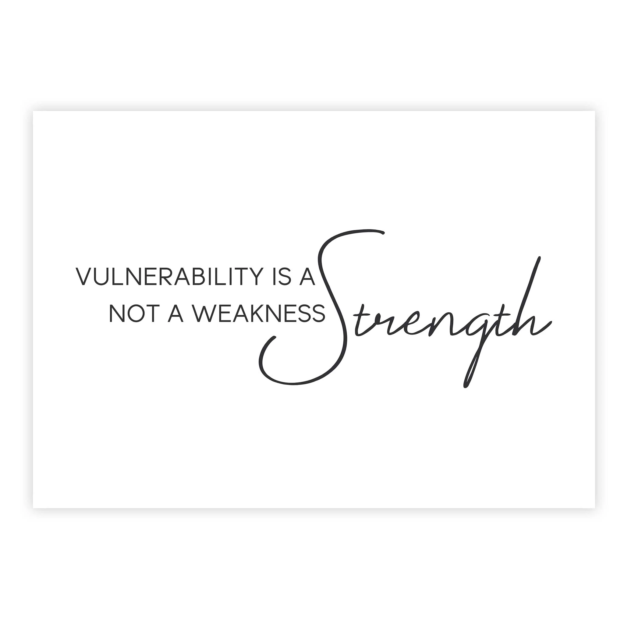Vulnerability is a strength, not a weakness