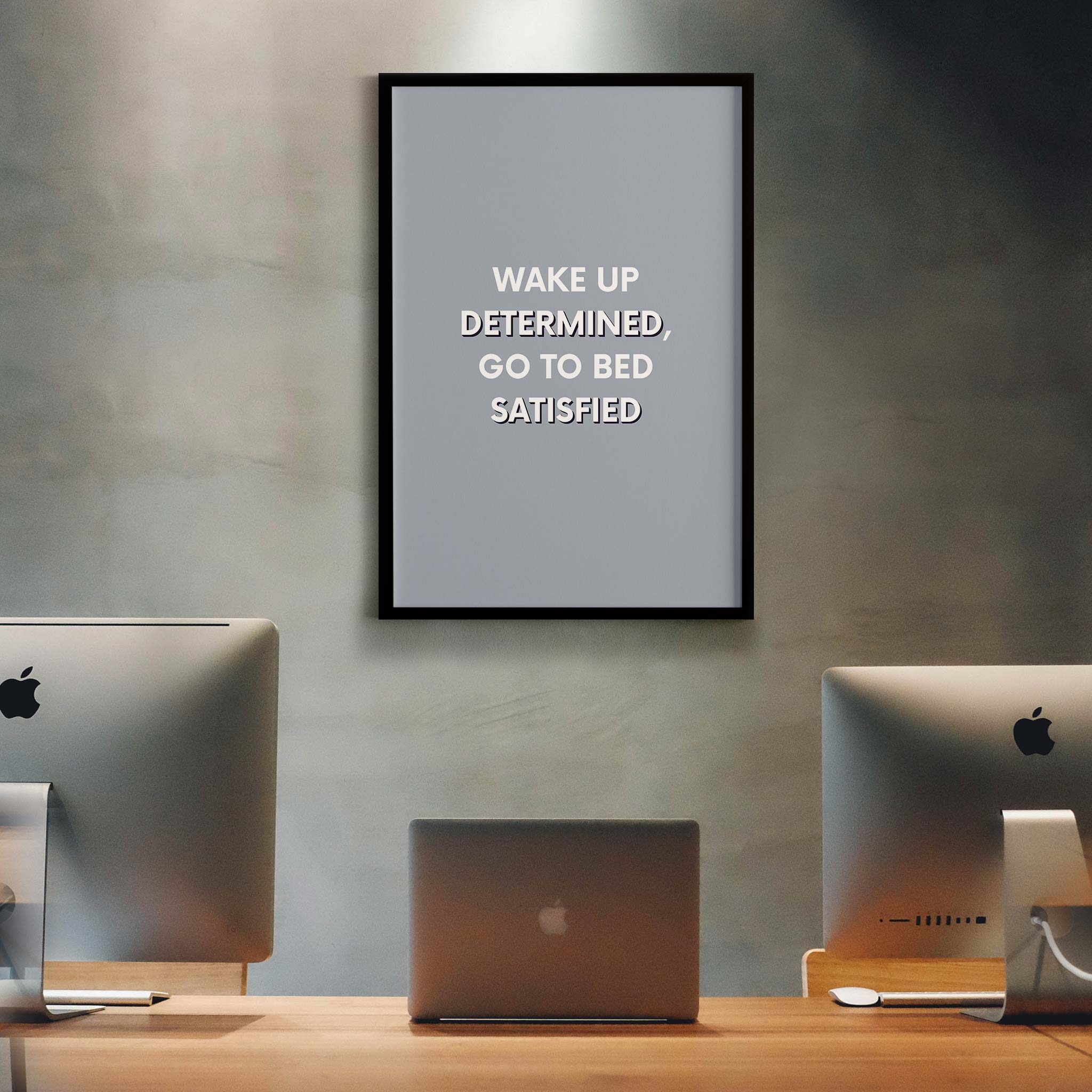 Wake up determined, go to bed satisfied - Image 2