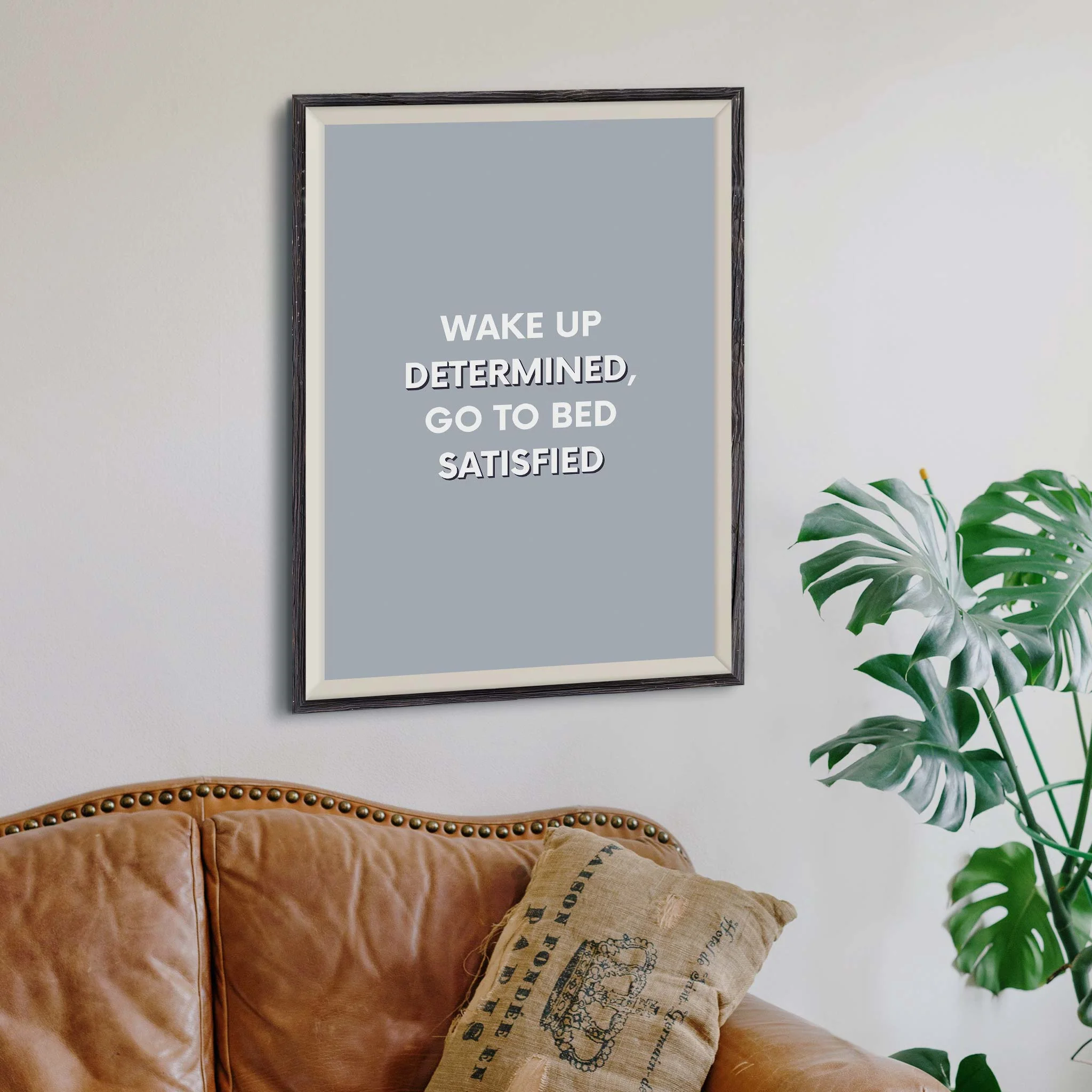 Wake up determined, go to bed satisfied - Image 4