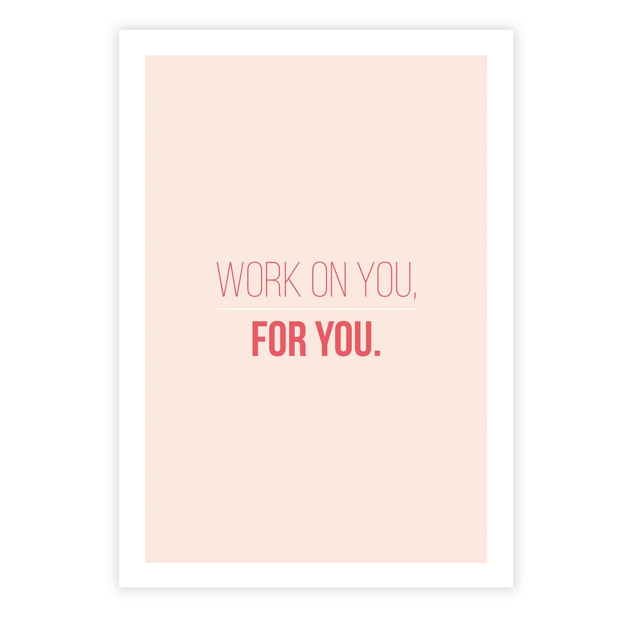 Work on you, for you