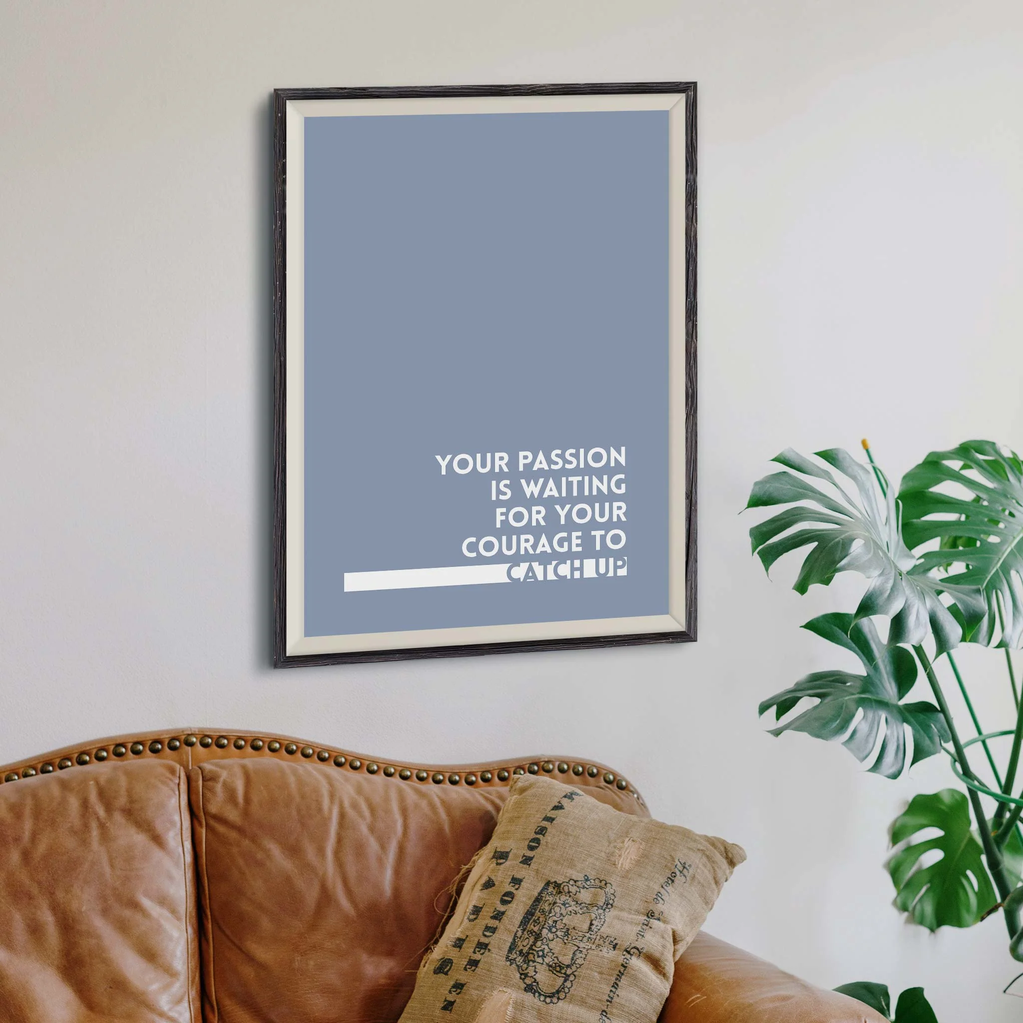 Your passion is waiting for your courage to catch up - Image 3