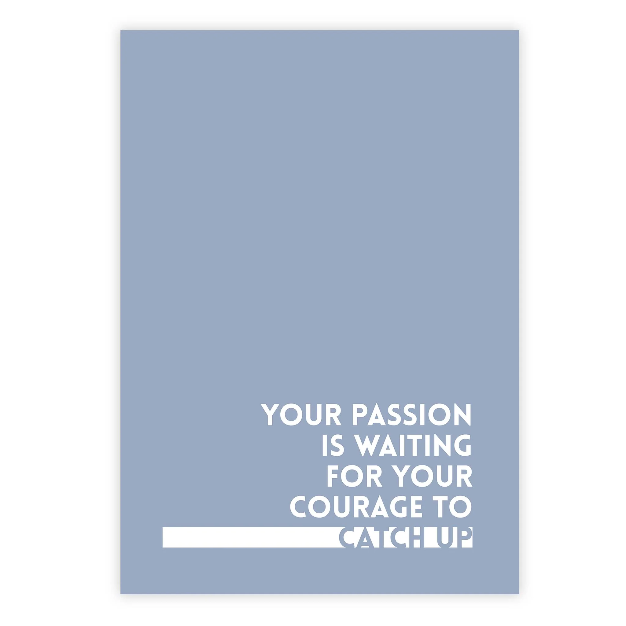 Your passion is waiting for your courage to catch up - Image 5